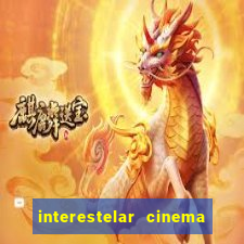 interestelar cinema 2024 cinemark